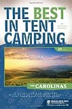 The Best in Tent Camping: The Carolinas: A Guide for Car Campers Who Hate RVs, Concrete Slabs, and Loud Portable Stereos (Best Tent Camping)