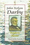 John Nelson Darby : prophetic pioneer