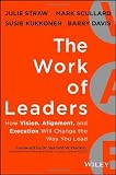 The Work of Leaders: How Vision, Alignment, and Execution Will Change the Way You Lead