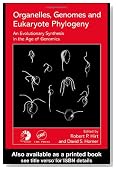 Organelles, Genomes and Eukaryote Phylogeny: An Evolutionary Synthesis in the Age of Genomics (Systematics Association Special Volumes)