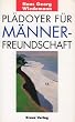 Pl�doyer f�r M�nner - Freundschaft