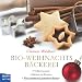 Suchen : Bio-Weihnachtsbäckerei: Vollkornrezepte, Backen mit Kindern, Plus vegane und glutenfreie Rezepte