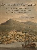 Captives and Voyagers: Black Migrants across the Eighteenth-Century British Atlantic World (Antislavery, Abolition, and the Atlantic World)