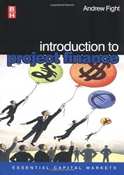 Introduction to Project Finance (Essential Capital Markets)