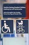 Families raising disabled children : enabling care and social justice