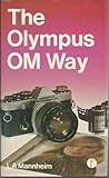 The Olympus OM way : the Olympus OM photographer's companion
