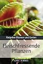 Ratgeber Garten - Fleischfressende Pflanzen