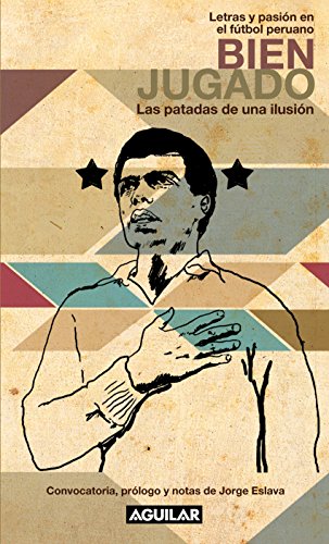 Bien jugado. Las patadas de una ilusión (Letras y pasión en el fútbol peruano) (Spanish Edition)