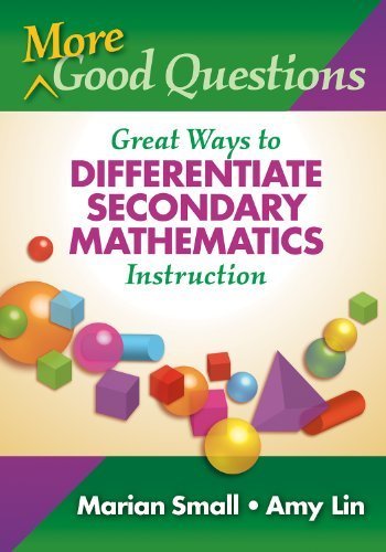 More Good Questions: Great Ways to Differentiate Secondary Mathematics Instruction by Marian Small (2010-05-01)