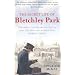 The Secret Life of Bletchley Park: The WW11 Codebreaking Centre and the Men and Women Who Worked There