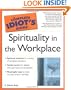 The Complete Idiot's Guide(R) to Spirituality in the Workplace