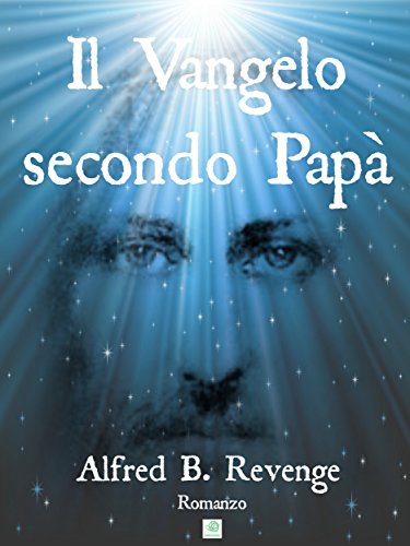 Il Vangelo secondo Papà (Italian Edition)