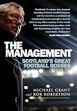 The Management: Scotlands Great Football Bosses