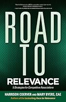 Road to Relevance: 5 Strategies for Competitive Associations Road to Relevance: 5 Strategies for Competitive Associations