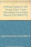 Food Standards Committee report on infant formulae : (artificial feeds for the young infant)