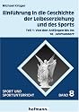 Einf&uuml;hrung in die Geschichte der Leibeserziehung und des Sports: Von den Anf&auml;ngen bis ins 18. Jahrhundert: TEIL 1