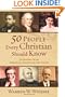 50 People Every Christian Should Know: Learning from Spiritual Giants of the Faith