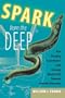 Spark from the Deep: How Shocking Experiments With Strongly Electric Fish Powered Scientific Discovery