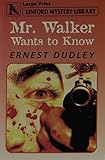 Mr. Walker wants to know