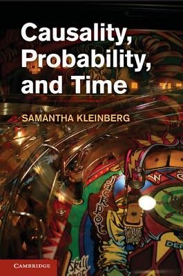 [(Causality, Probability, and Time )] [Author: Samantha Kleinberg] [Nov-2012]