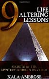 9 Life Altering Lessons: Secrets of the Mystery Schools Unveiled