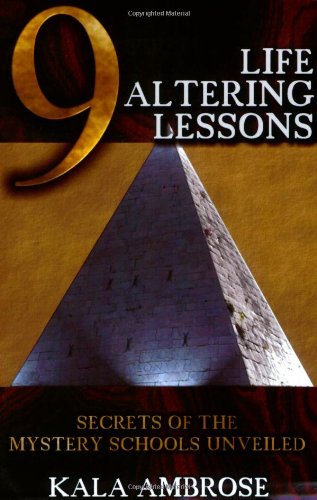 9 Life Altering Lessons: Secrets of the Mystery Schools Unveiled