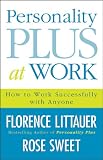 Personality Plus at Work: How to Work Successfully with Anyone
