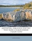 Medieval English Poetry the Non-Chaucerian Tradition
