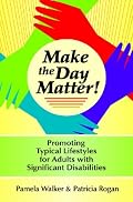 Make the Day Matter!: Promoting Typical Lifestyles for Adults With Significant Disabilities