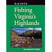 Fishing Virginia's Highlands: An Angler's Guide (Angler's Guides)