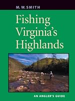 Fishing Virginia's Highlands: An Angler's Guide (Angler's Guides)