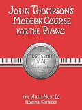 John Thompson's Modern Course for the Piano: First Grade Book