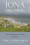 Iona Dreaming: The Healing Power of Place