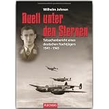 Duell unter den Sternen. Tatsachenbericht eines deutschen Nachtj�gers 1941-1945von "Wilhelm Johnen"