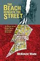 The Beach Beneath the Street: The Everyday Life and Glorious Times of the Situationist International