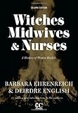 Witches, Midwives, and Nurses: A History of Women Healers (Contemporary Classics)