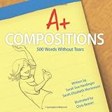 A+ Compositions: 500 Words Without Tears