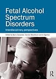 Fetal alcohol spectrum disorders : interdisciplinary perspectives