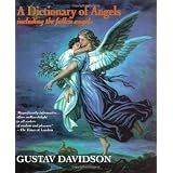 A Dictionary of Angels: Including the Fallen Angels ~ Gustav Davidson
