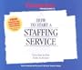 How to Start a Staffing Service (Entrepreneur Magazine's Business Start-Up Series)
