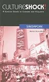 Culture Shock! Singapore: A Survival Guide to Customs and Etiquette (Culture Shock! Guides)