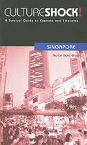 Culture Shock! Singapore: A Survival Guide to Customs and Etiquette (Culture Shock! Guides)