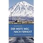 Der weite Weg nach Fernost: Spurensuche auf Kamtschatka