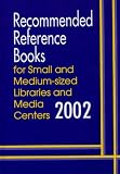 Recommended Reference Books for Small and Medium-sized Libraries and Media Centers 2002 (Recommended Reference Books for Small & Medium-Sized Libraries & Media Centers)