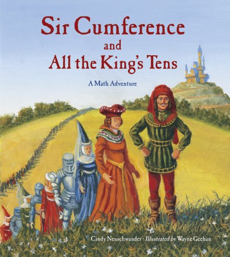 Sir Cumference and All the Kings Tens: A Math Adventure