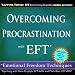 Overcoming Procrastination with EFT (Emotional Freedom Techniques)