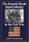 The Seventh Rhode Island Infantry in the Civil War