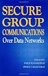 Secure Group Communications Over Data Networks