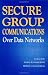Secure Group Communications Over Data Networks
