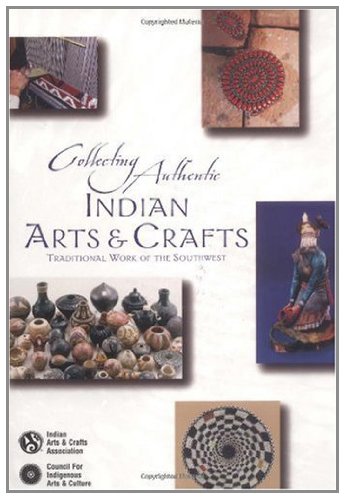 Collecting Authentic Indian Arts & Crafts: Traditional Work of the Southwest